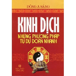 Kinh Dịch - Những Phương Pháp Tự Dự Đoán Nhanh - Đông A Sáng ASB.PO Oreka Blogmeo 230225
