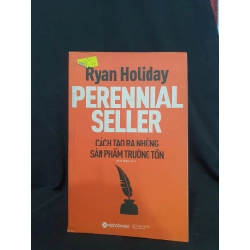 Perennial seller cách tạo ra những sản phẩm trường tồn mới 80% 2019 HSTB.HCM205 Ryan HOLIDAY SÁCH KỸ NĂNG