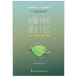 Hạnh Phúc Đích Thực - Sức Mạnh Của Thiền - Sharon Salzberg 287580