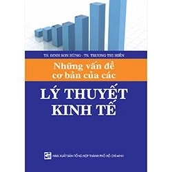 Những vấn đề cơ bản của các lý thuyết kinh tế mới 100% TS. Đinh Sơn Hùng 
TS. Trương Thị Hiền 2009 HCM.PO 342953