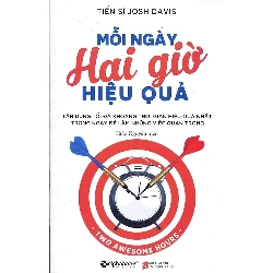 Mỗi Ngày 2 Giờ Hiệu Quả - Tiến sĩ Josh Davis