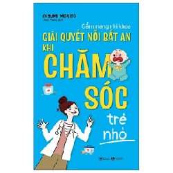Cẩm Nang Nhi Khoa: Giải Quyết Nỗi Bất An Khi Chăm Sóc Trẻ Nhỏ - Yasumi Morito