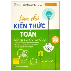 Làm Chủ Kiến Thức Toán Bằng Sơ Đồ Tư Duy Lớp 6 - Tập 1 - ThS Nguyễn Thị Phương, ThS Đỗ Đường Hiếu, ThS Lê Văn Tiến