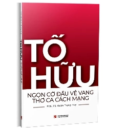 Tố Hữu ngọn cờ đầu vẻ vang thơ ca cách mạng mới 100% PGS.TS. Đoàn Trọng Huy 2020 HCM.PO