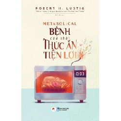 Bệnh Của Thời Thức Ăn Tiện Lợi Robert H. Lustig - Huy Hoàng Book SỨC KHỎE - THỂ THAO Blogmeo 27525