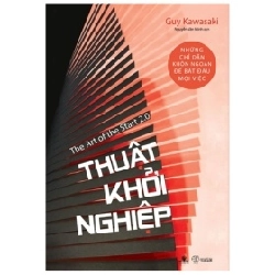 Thuật Khởi Nghiệp - Những Chỉ Dẫn Khôn Ngoan Để Bắt Đầu Mọi Việc - Guy Kawasaki