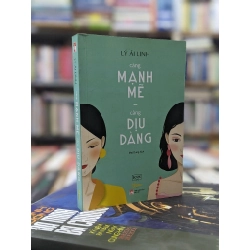 Càng mạnh mẽ càng dịu dàng - Lý Ái Linh