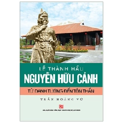 Lễ Thành Hầu Nguyễn Hữu Cảnh - Từ Danh Tướng Đến Tôn Thần - Trần Hoàng Vũ 288025