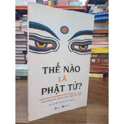Thế nào là Phật tử ? - Dzongsar Jamyang Khyentse (Trần Tuấn Mẫn & Nguyễn Thị Tú Oanh dịch) 449287