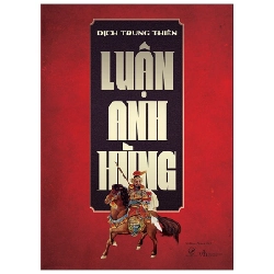 Luận Anh Hùng - Dịch Trung Thiên ASB.PO Oreka Blogmeo 230225