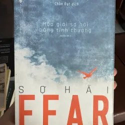 Sợ hãi – Hóa giải sợ hãi bằng tình thương 973224