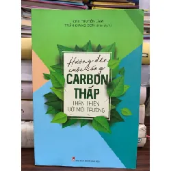 Hướng đến cuộc sống carbon thấp, thân thiện với môi trường – Trần Giang Sơn, Chu Truyền Lâm