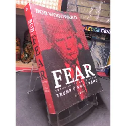 [Sách Cũ SCGR] Fear Trump ở nhà trắng 2019 mới 80% bẩn nhẹ Bob Woodward HPB2106 SÁCH LỊCH SỬ - CHÍNH TRỊ - TRIẾT HỌC