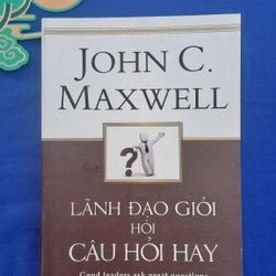 Lãnh đạo giỏi hỏi câu hỏi hay - Jonh C. Maxwell 