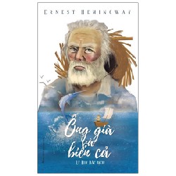 Ông Già Và Biển Cả (Minh Long) - Ernest Hemingway 183620