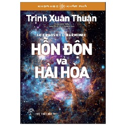 Khoa Học Khám Phá - Hỗn Độn Và Hài Hòa - Trịnh Xuân Thuận 70491