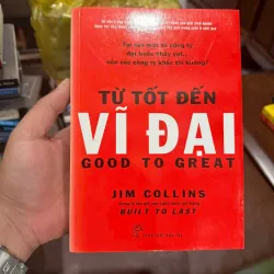 TỪ TỐT ĐẾN VĨ ĐẠI (GOOD TO GREAT) – Jim Collins- K5 1032814