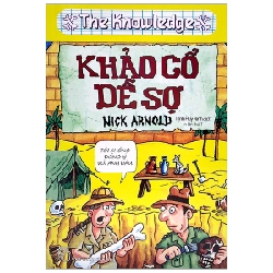 The Knowledge - Khảo Cổ Dễ Sợ - Nick Arnold (Mới 100%) Kiến thức bách khoa, NXB Trẻ - SÁCH ĐẠI HỌC
