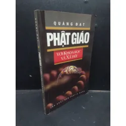 [Sách Cũ SCGR] Phật Giáo Với Khoa Học Và Xã Hội Quảng Đạt mới 80% (ố nhẹ) 2011 HCM1304 tôn giáo