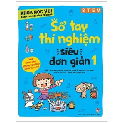 Khoa Học Vui Cho Học Sinh Tiểu Học - Sổ Tay Thí Nghiệm Siêu Đơn Giản - Tập 1 - Trung tâm nghiên cứu Khoa học và Phát minh Hàn Quốc, Lee Lee 180299