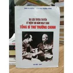 Tổng Bí thư Trường Chinh – Tài liệu tuyên truyền kỷ niệm 100 năm ngày sinh — Ban Tư tưởng – Văn hóa Trung ương