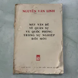 Mày vấn đề về quân sự và quốc phòng trong sự nghiệp đổi mới - Nguyễn Văn Linh