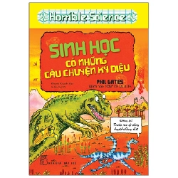 Horrible Science - Sinh Học Có Những Câu Chuyện Kỳ Diệu - Phil Gates 295103