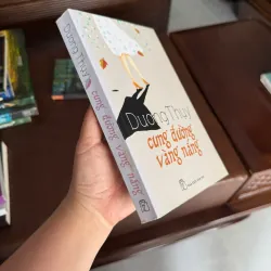 CUNG ĐƯỜNG VÀNG NẮNG – DƯƠNG THỤY | TIỂU THUYẾT TÌNH CẢM HIỆN ĐẠI - K3 1010906