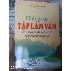 (Sách cũ SCGR) Giảng Dạy Tập Làm Văn Ở Trường Trung Học Cơ Sở - Lê Xuân Soan 2009 VAVO-AK3ST1 Blogmeo090426