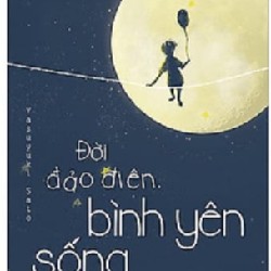 Đời Đảo Điên, Bình Yên Sống