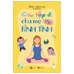 Con Tập Đi - Cha Mẹ Tập Bình Tĩnh - Stacy Spensley 144655