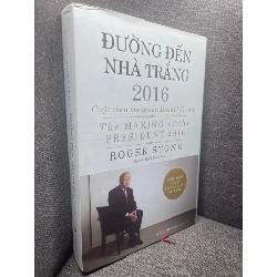 Đường đến nhà trắng 2016 cuộc cách mạng Donald Trump Roger Stone 2017 mới 90% bìa cứng HPB0405