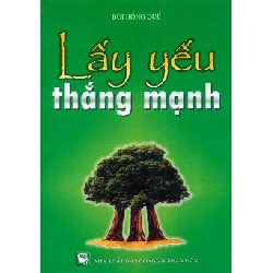 Lấy Yếu Thắng Mạnh - Bùi Hồng Quế ASB.PO Oreka Blogmeo 230225