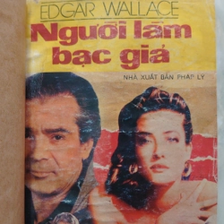 NGƯỜI LÀM BẠC GIẢ.
Tác giả: Edgar Wallace.
Người dịch: Nguyễn Thu Hương 300673