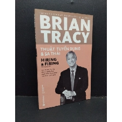 (TẶNG BOOKMARK) Thuật tuyển dụng và sa thải mới 90% ố nhẹ 2019 RBK1410 Brian Tracy QUẢN TRỊ