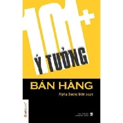 101+ Ý Tưởng Bán Hàng - Alpha Books biên soạn 294595