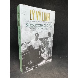 Singapore của tôi - Lý Vỹ Linh (con gái lý Quang Diệu). Mới 95 % SBM2807