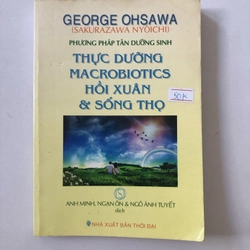 THỰC DƯỠNG MACROBIOTICS HỒI XUÂN & SỐNG THỌ( sách dịch) - 266 trang, nxb: 2011