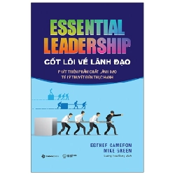 Cốt lõi về lãnh đạo: Phát triển phẩm chất lãnh đạo từ lý thuyết đến thực hành - Esther Cameron , Mike Green2021 New 100% HCM.PO 347402