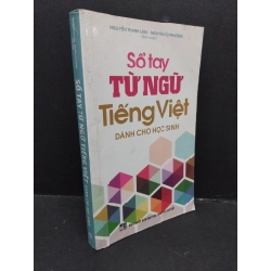 Sổ tay từ ngữ tiếng Việt dành cho học sinh mới 70% gấp rách trang 2015 HCM2809 Nguyễn Thanh Lâm - Nguyễn Tú Phương VĂN HỌC