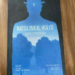 Mattia Pascal quá cố – Tác giả: Luigi Pirandello (Trần Dương Hiệp dịch).