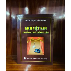 Kịch Việt Nam thưởng thức và bình luận - Trần Trọng Đăng Đàn
