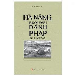 Đà Nẵng Buổi Đầu Đánh Pháp (1858-1860) - Lưu Anh Rô