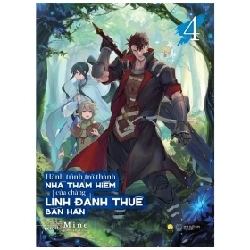 Hành Trình Trở Thành Nhà Thám Hiểm Của Chàng Lính Đánh Thuê Bần Hàn - Tập 4 - Mine, peroshi