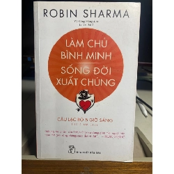 Làm chủ bình minh sống đời xuất chúng -Sách lưu kho mới 90%- 2020 Robin Sharma [1301] SÁCH KỸ NĂNG STB99 Blogmeo 27525