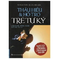 Thấu Hiểu & Hỗ Trợ Trẻ Tự Kỷ - TS. Phạm Toàn, BS. Lâm Hiếu Minh (Mới 100%) Phát triển kỹ năng, trí tuệ cho trẻ, First News - SÁCH ĐẠI HỌC