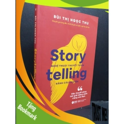 (TẶNG BOOKMARK) Storytelling nghệ thuật thuyết trình bằng câu chuyện mới 90% sách màu 2022 RBK0107 Bùi Thị Ngọc Thu KỸ NĂNG