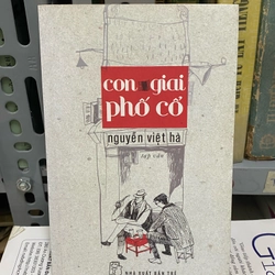 CON GIAI PHỐ CỔ - Nguyễn Việt Hà