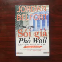 [Sách Kinh Tế] Tóm Gọn Sói Già Phố Wall (Jordan Belfort)