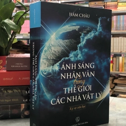 ÁNH SÁNG NHÂN VĂN TRONG THẾ GIỚI CÁC NHÀ VẬT LÝ